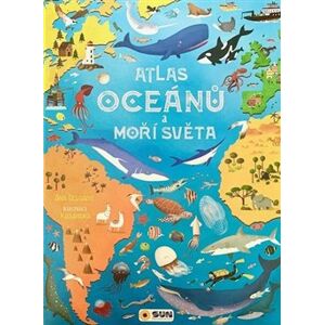 Atlas oceánů a moří světa - Velkoformátová dětská encyklopedie - Ana Delgado