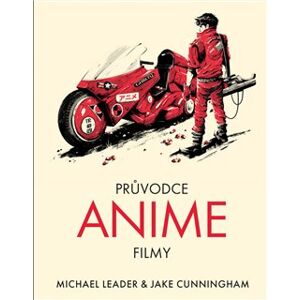 Průvodce filmy Anime od tvůrců Ghibliotéky - Michael Leader, Jack Cunningham