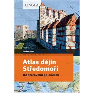 Atlas dějin Středomoří. Od starověku po dnešek - Florian Louis