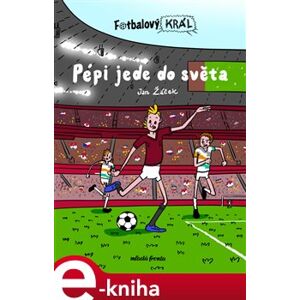 Fotbalový král: Pépi jede do světa - Jan Žáček e-kniha