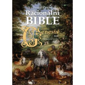 Racionální Bible – Kniha první, Genesis. Bůh – Stvoření světa – Zkáza - Dennis Prager