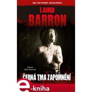 Černá tma zapomnění - Laird Barron e-kniha