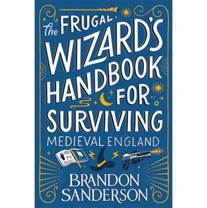 The Frugal Wizard’s Handbook for Surviving Medieval England - Brandon Sanderson
