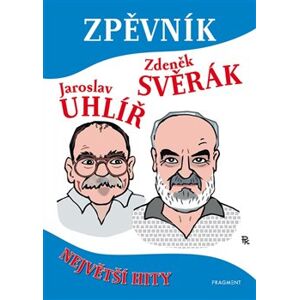 Zpěvník - Zdeněk Svěrák a Jaroslav Uhlíř - Jaroslav Uhlíř, Zdeněk Svěrák