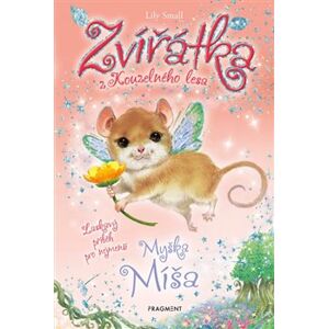 Zvířátka z Kouzelného lesa – Myška Míša - Lily Small