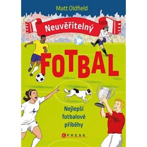 Neuvěřitelný fotbal: Nejlepší fotbalové příběhy - Matt Oldfield