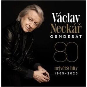 Osmdesát. největší hity 1965 - 2023 - Václav Neckář