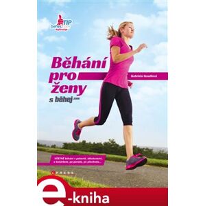 Běhání pro ženy. s Běhej.com - Gabriela Gaudlová e-kniha