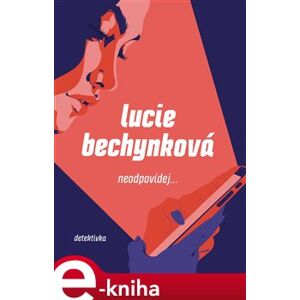 Neodpovídej - Lucie Bechynková e-kniha