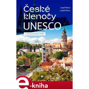 České klenoty Unesco. 2. aktualizované vydání - Lukáš Petro e-kniha