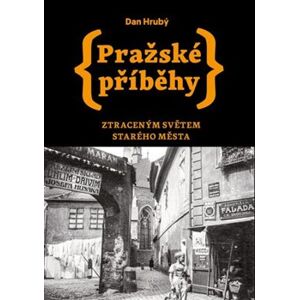 Pražské příběhy 4. Ztraceným světem Starého Města - Dan Hrubý