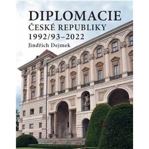 Diplomacie České republiky 1992/93–2022. Vývoj instituce a personální struktura - Jindřich Dejmek