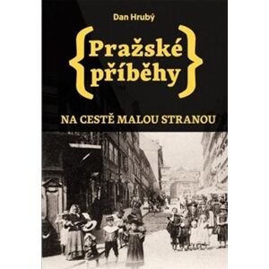 Pražské příběhy 1. Na cestě Malou Stranou - Dan Hrubý