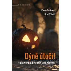 Dýně útočí!. Halloween a historie jeho slavení - Paolo Gulisano, Brid O’Neill