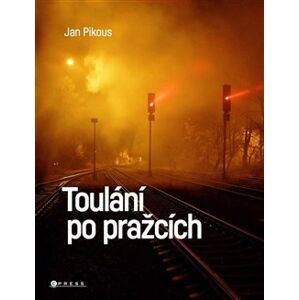 Toulání po pražcích - Jan Pikous
