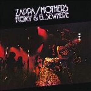 Roxy & Elsewhere - Frank Zappa, The Mothers Of Invention