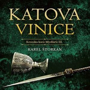 Katova vinice. Kronika katů Mydlářů III., CD - Karel Štorkán