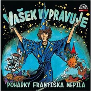 Vašek vypravuje pohádky Františka Nepila, CD - František Nepil