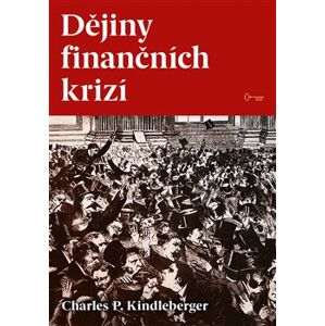 Dějiny finančních krizí - Charles P. Kindleberger