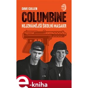 Columbine. Nejznámější školní masakr - Dave Cullen e-kniha
