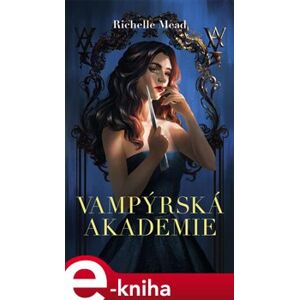 Vampýrská akademie - Richelle Mead e-kniha