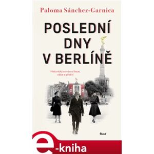 Poslední dny v Berlíně - Palo Sánchez-Garnica e-kniha