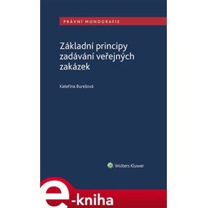 Základní principy zadávání veřejných zakázek - Kateřina Burešová e-kniha