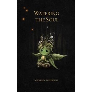 Watering the Soul - Courtney Peppernell