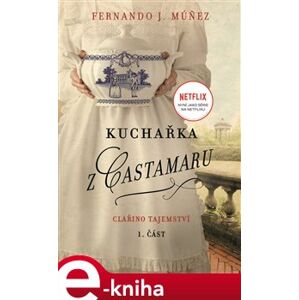 Kuchařka z Castamaru. Clařino tajemství - Fernando J. Múnez e-kniha