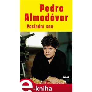 Poslední sen - Pedro Almodóvar e-kniha