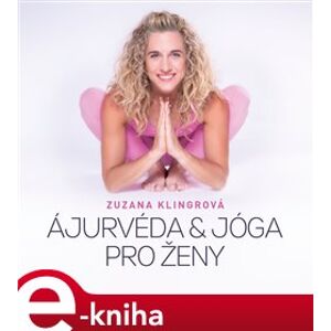 Ajurvéda & jóga pro ženy - Zuzana Klingrová e-kniha