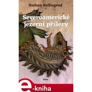 Severoamerické jezerní příšery - Nathan Ballingrud e-kniha
