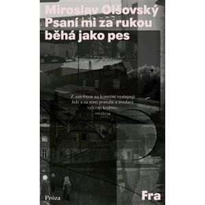 Psaní mi za rukou běhá jak pes - Miroslav Olšovský