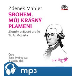 Mahler: Sbohem, můj krásný plameni / Zlomky o životě a díle W. A. Mozarta - Zdeněk Mahler