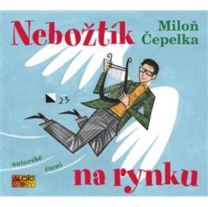 Nebožtík na rynku, CD - Miloň Čepelka