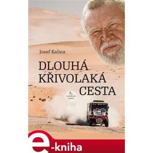 Dlouhá křivolaká cesta. 3., rozšířené vydání - Josef Kalina e-kniha