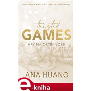 Twisted Games: Hry na ostří nože - Ana Huang e-kniha