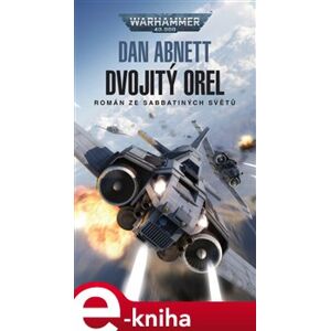 Warhammer 40 000 - Dvojitý orel - Dan Abnett e-kniha