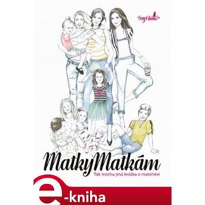 SexyMamas: Matky matkám. Tak trochu jiná knížka o mateřství - SexyMamas e-kniha