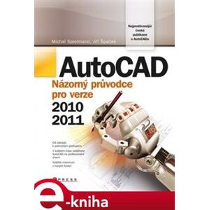 AutoCAD. Názorný průvodce pro verze 2010 a 2011 - Michal Spielmann, Jiří Špaček e-kniha