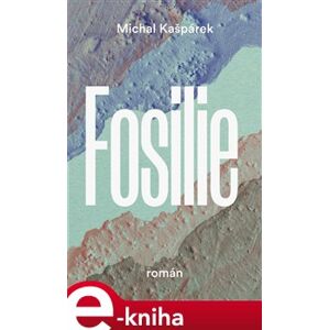 Fosilie - Michal Kašpárek e-kniha