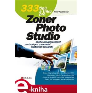 333 tipů a triků pro Zoner Photo Studio - Josef Pecinovský e-kniha