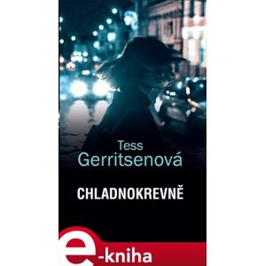Chladnokrevně - Tess Gerritsenová e-kniha