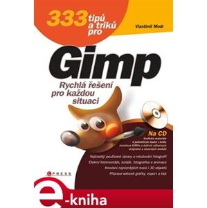 333 tipů a triků pro GIMP. Rychlá řešení pro každou situaci - Vlastimil Modr e-kniha