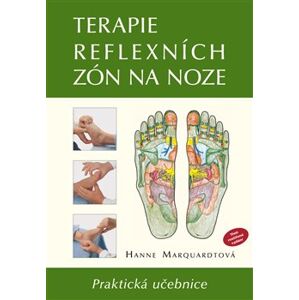 Terapie reflexních zón na noze. Praktická učebnice - Hanne Marquardtová