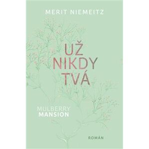 Mulberry Mansion: Už nikdy tvá - Merit Niemeitz