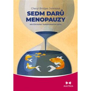 Sedm darů menopauzy. Neočekávaná transformační cesta - Cheryl Bridges Johnsová
