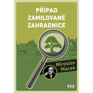 Případ zamilované zahradnice - Miroslav Macek