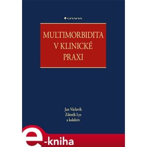 Multimorbidita v klinické praxi - kolektiv, Jan Václavík, Zdeněk Lys e-kniha
