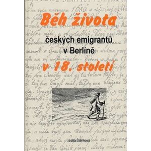 Běh života českých emigrantů v Berlíně v 18. století - Edita Štěříková